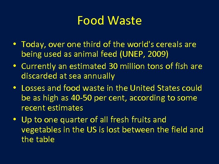 Food Waste • Today, over one third of the world's cereals are being used