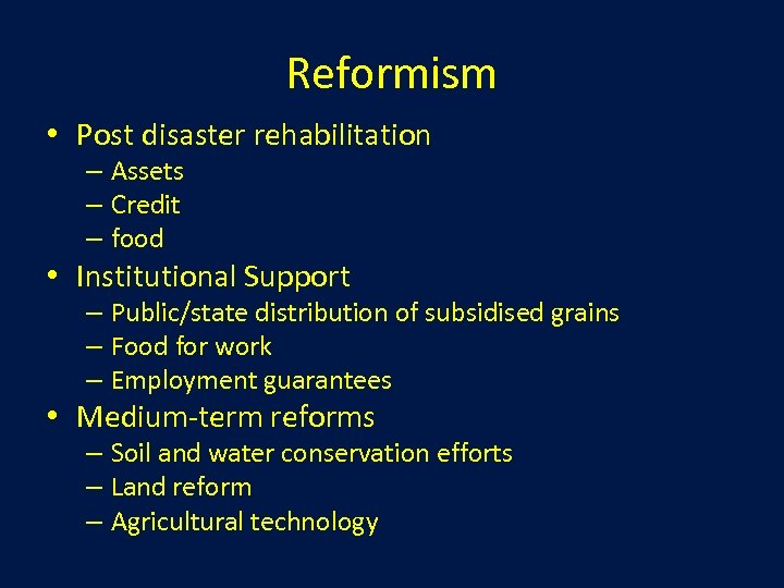 Reformism • Post disaster rehabilitation – Assets – Credit – food • Institutional Support