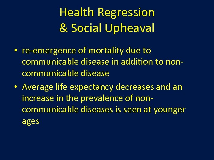 Health Regression & Social Upheaval • re-emergence of mortality due to communicable disease in