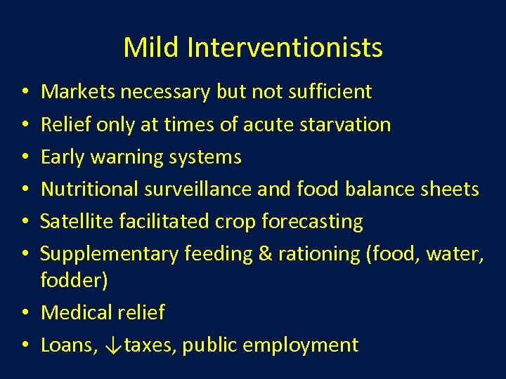Mild Interventionists Markets necessary but not sufficient Relief only at times of acute starvation