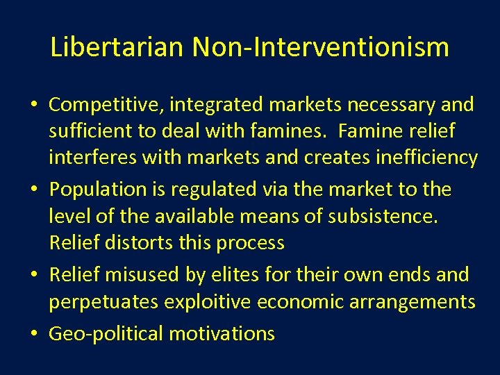 Libertarian Non-Interventionism • Competitive, integrated markets necessary and sufficient to deal with famines. Famine