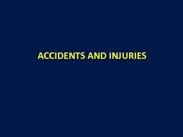 ACCIDENTS AND INJURIES 