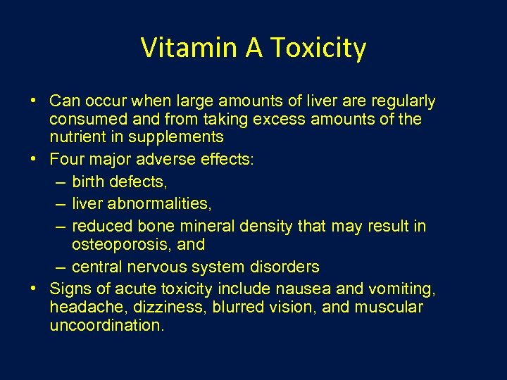Vitamin A Toxicity • Can occur when large amounts of liver are regularly consumed