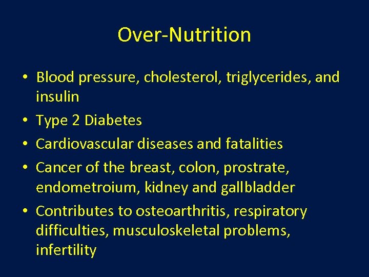 Over-Nutrition • Blood pressure, cholesterol, triglycerides, and insulin • Type 2 Diabetes • Cardiovascular