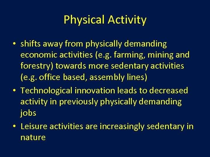 Physical Activity • shifts away from physically demanding economic activities (e. g. farming, mining