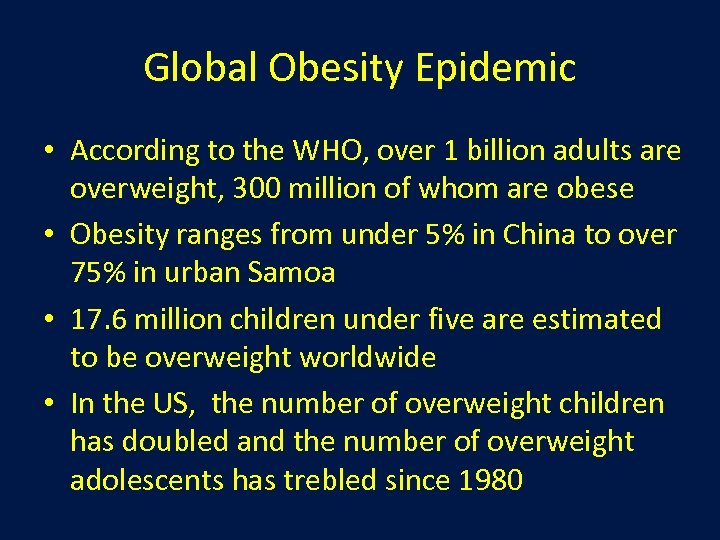 Global Obesity Epidemic • According to the WHO, over 1 billion adults are overweight,