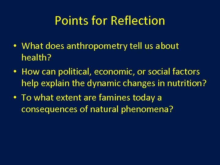 Points for Reflection • What does anthropometry tell us about health? • How can
