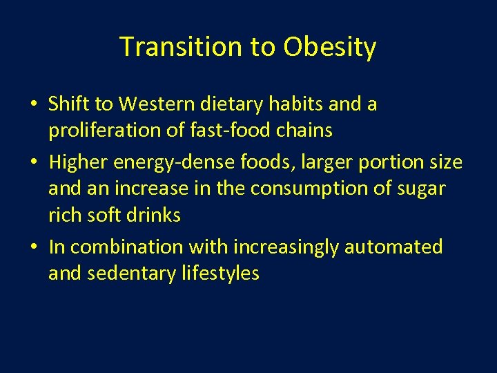 Transition to Obesity • Shift to Western dietary habits and a proliferation of fast-food