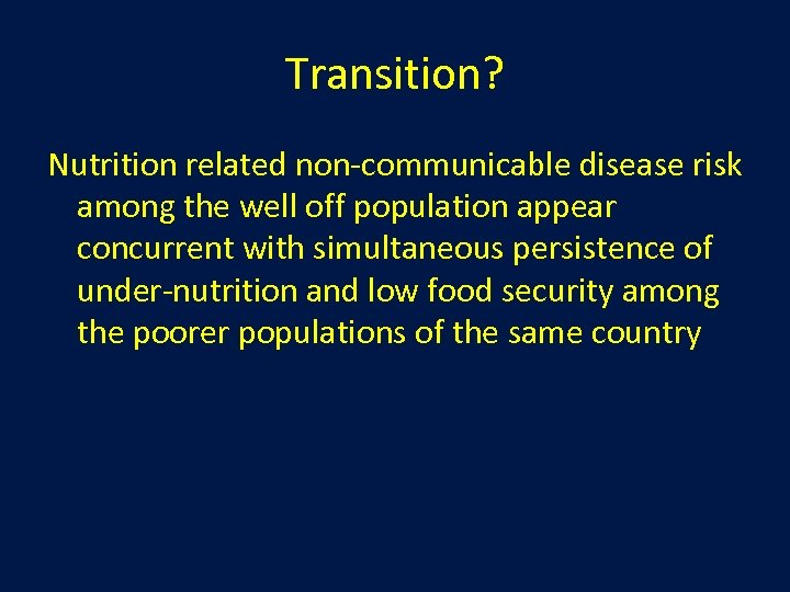 Transition? Nutrition related non-communicable disease risk among the well off population appear concurrent with