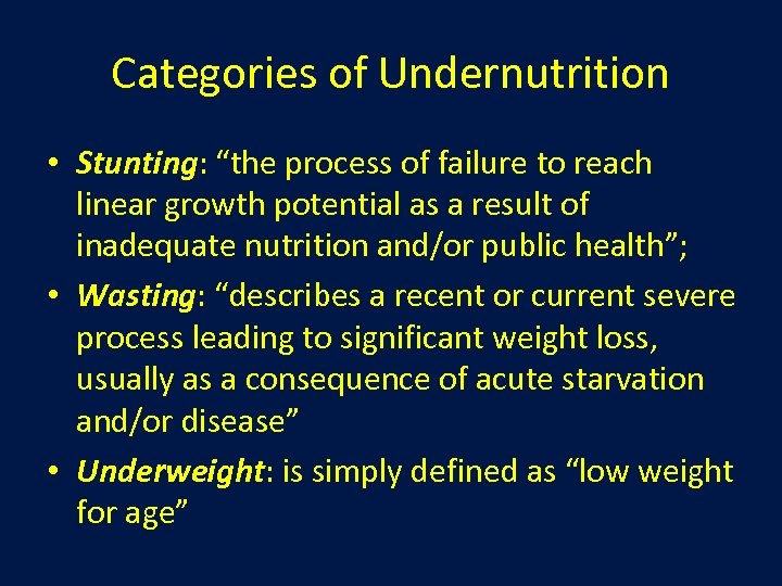 Categories of Undernutrition • Stunting: “the process of failure to reach linear growth potential