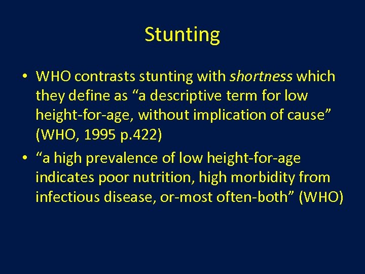 Stunting • WHO contrasts stunting with shortness which they define as “a descriptive term