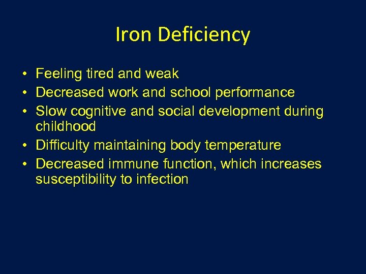 Iron Deficiency • Feeling tired and weak • Decreased work and school performance •
