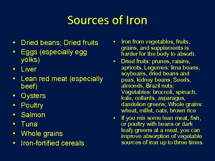Sources of Iron • Dried beans; Dried fruits • Eggs (especially egg yolks) •