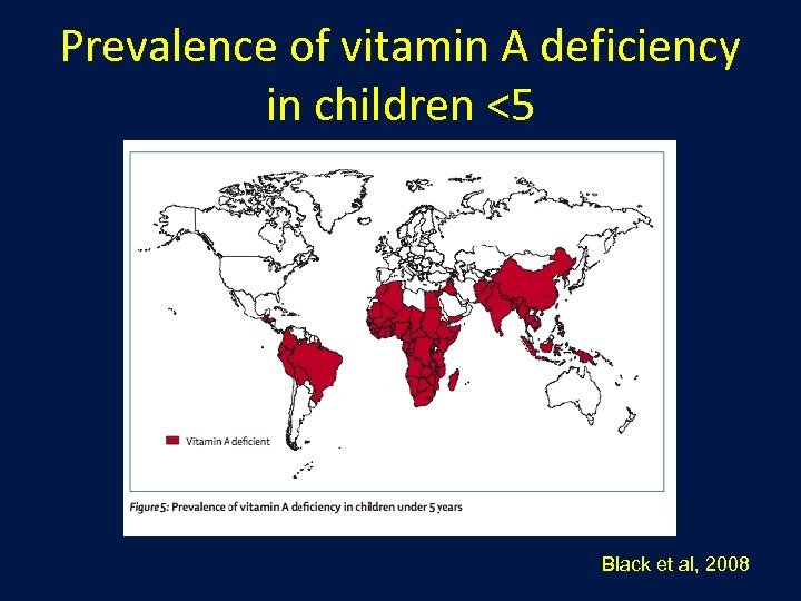 Prevalence of vitamin A deficiency in children <5 Black et al, 2008 