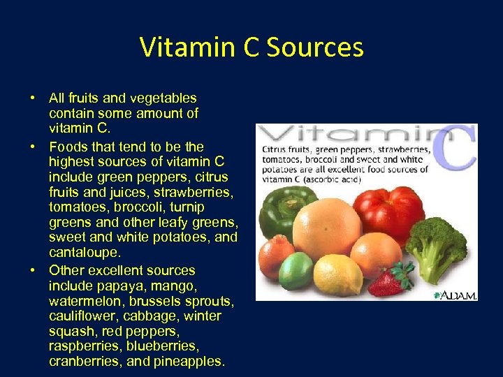 Vitamin C Sources • All fruits and vegetables contain some amount of vitamin C.
