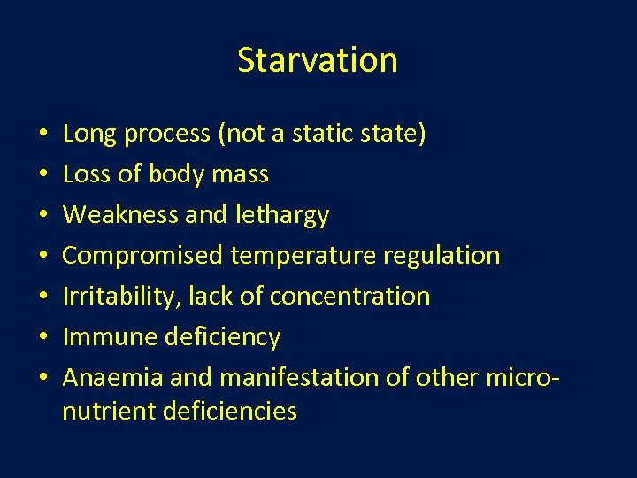 Starvation • • Long process (not a static state) Loss of body mass Weakness