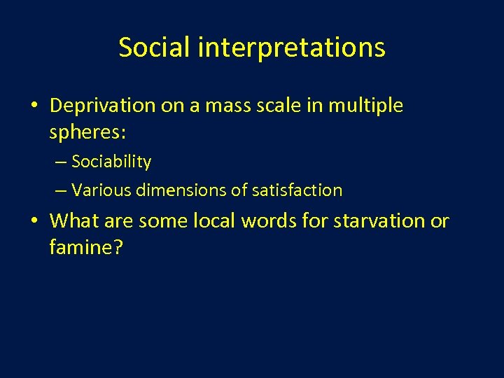 Social interpretations • Deprivation on a mass scale in multiple spheres: – Sociability –