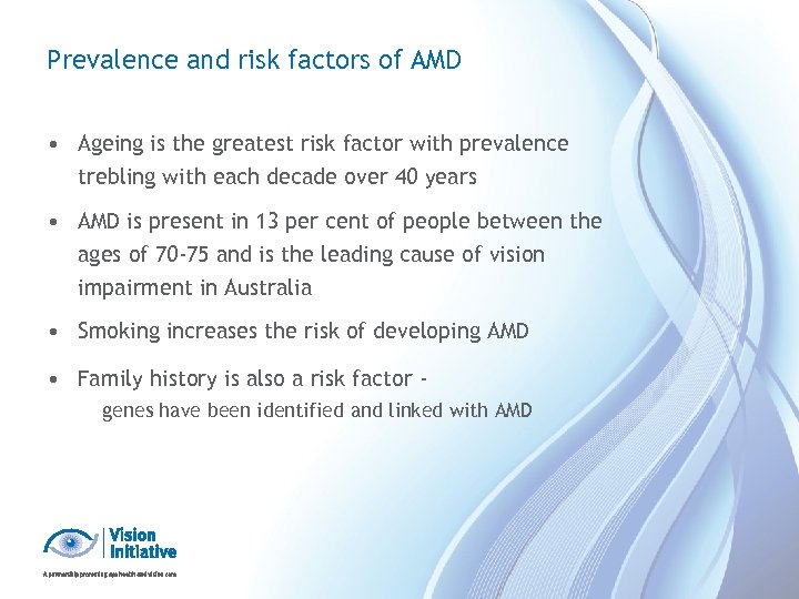 Prevalence and risk factors of AMD • Ageing is the greatest risk factor with