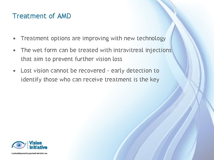 Treatment of AMD • Treatment options are improving with new technology • The wet