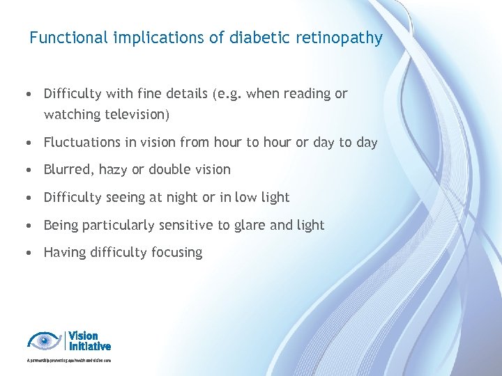 Functional implications of diabetic retinopathy • Difficulty with fine details (e. g. when reading