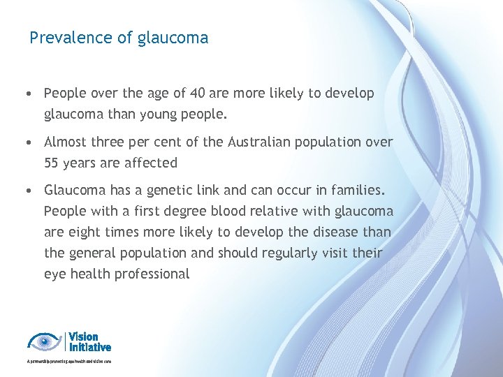 Prevalence of glaucoma • People over the age of 40 are more likely to