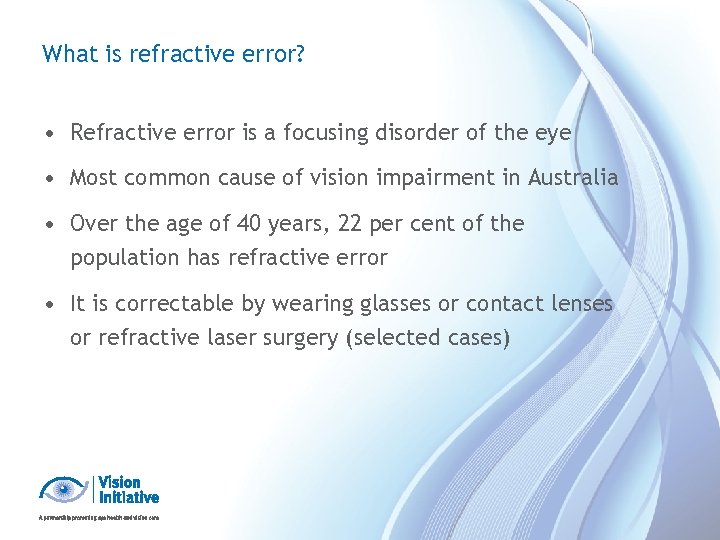 What is refractive error? • Refractive error is a focusing disorder of the eye