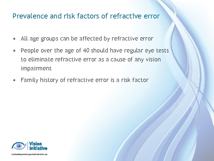 Prevalence and risk factors of refractive error • All age groups can be affected