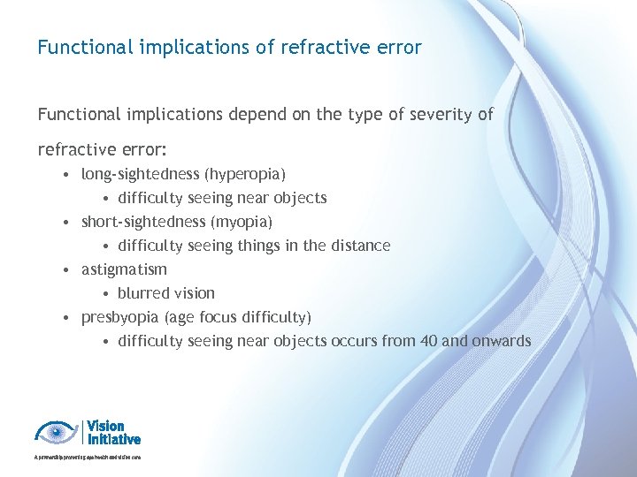 Functional implications of refractive error Functional implications depend on the type of severity of