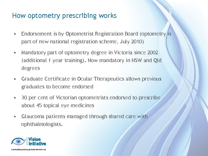 How optometry prescribing works • Endorsement is by Optometrist Registration Board (optometry is part