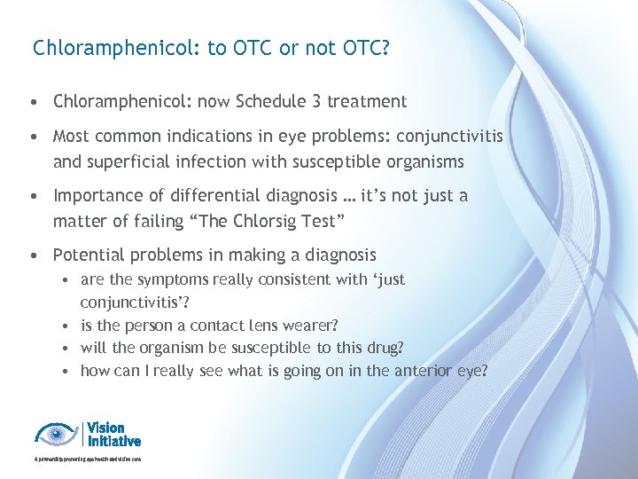 Chloramphenicol: to OTC or not OTC? • Chloramphenicol: now Schedule 3 treatment • Most