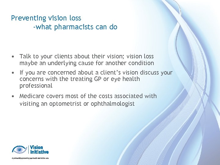 Preventing vision loss -what pharmacists can do • Talk to your clients about their