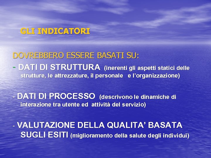 GLI INDICATORI DOVREBBERO ESSERE BASATI SU: - DATI DI STRUTTURA (inerenti gli aspetti statici