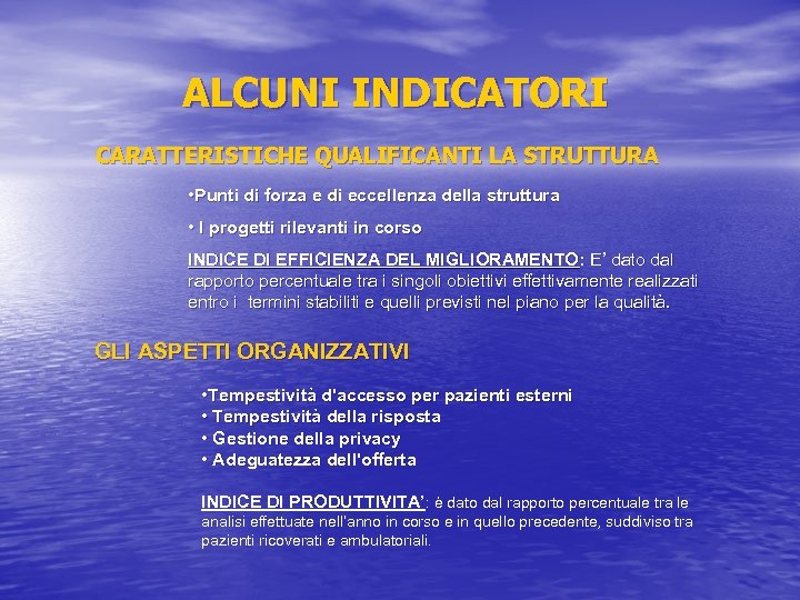 ALCUNI INDICATORI CARATTERISTICHE QUALIFICANTI LA STRUTTURA • Punti di forza e di eccellenza della