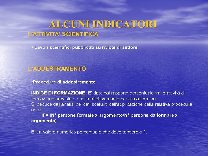 ALCUNI INDICATORI L’ATTIVITA’ SCIENTIFICA • Lavori scientifici pubblicati su riviste di settore L’ADDESTRAMENTO •