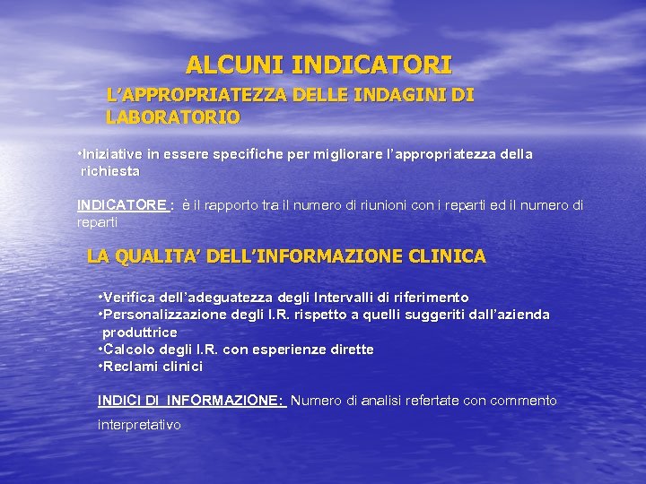 ALCUNI INDICATORI L’APPROPRIATEZZA DELLE INDAGINI DI LABORATORIO • Iniziative in essere specifiche per migliorare