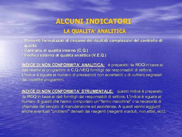 ALCUNI INDICATORI LA QUALITA’ ANALITICA • Momenti formalizzati di riesame dei risultati complessivi del