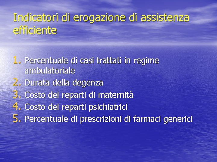 Indicatori di erogazione di assistenza efficiente 1. Percentuale di casi trattati in regime 2.