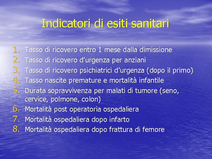 Indicatori di esiti sanitari 1. 2. 3. 4. 5. 6. 7. 8. Tasso di