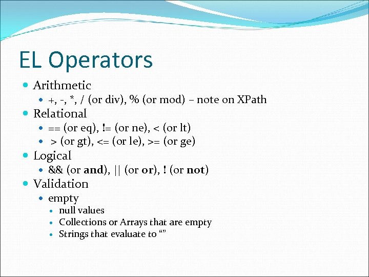 EL Operators Arithmetic +, -, *, / (or div), % (or mod) – note