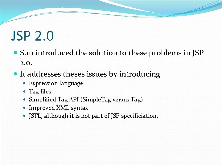 JSP 2. 0 Sun introduced the solution to these problems in JSP 2. 0.