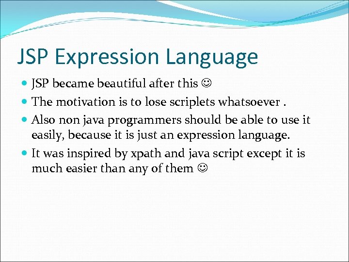 JSP Expression Language JSP became beautiful after this The motivation is to lose scriplets
