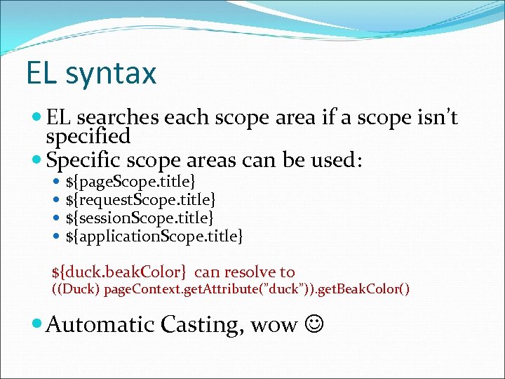EL syntax EL searches each scope area if a scope isn’t specified Specific scope