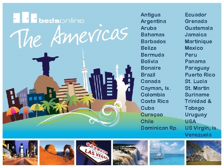Antigua Argentina Aruba Bahamas Barbados Belize Bermuda Bolivia Bonaire Brazil Canada Cayman, Is. Colombia