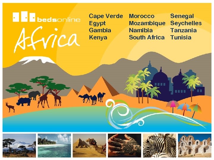 Cape Verde Egypt Gambia Kenya Morocco Mozambique Namibia South Africa Senegal Seychelles Tanzania Tunisia