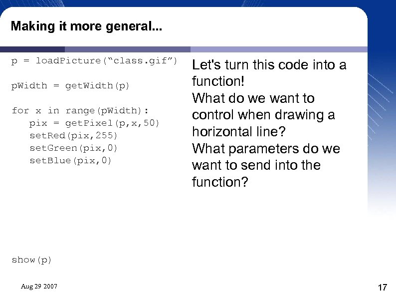 Making it more general. . . p = load. Picture(“class. gif”) p. Width =