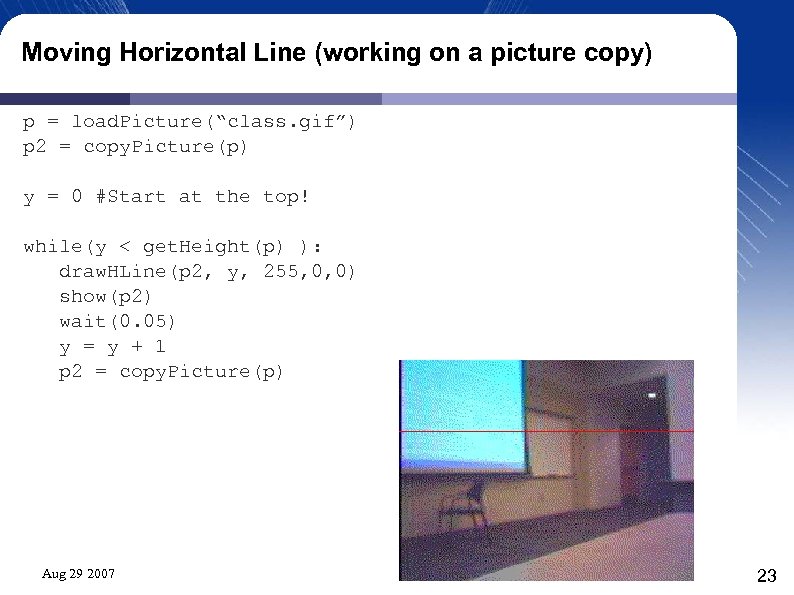 Moving Horizontal Line (working on a picture copy) p = load. Picture(“class. gif”) p