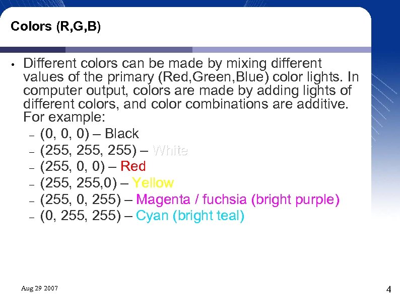 Colors (R, G, B) • Different colors can be made by mixing different values