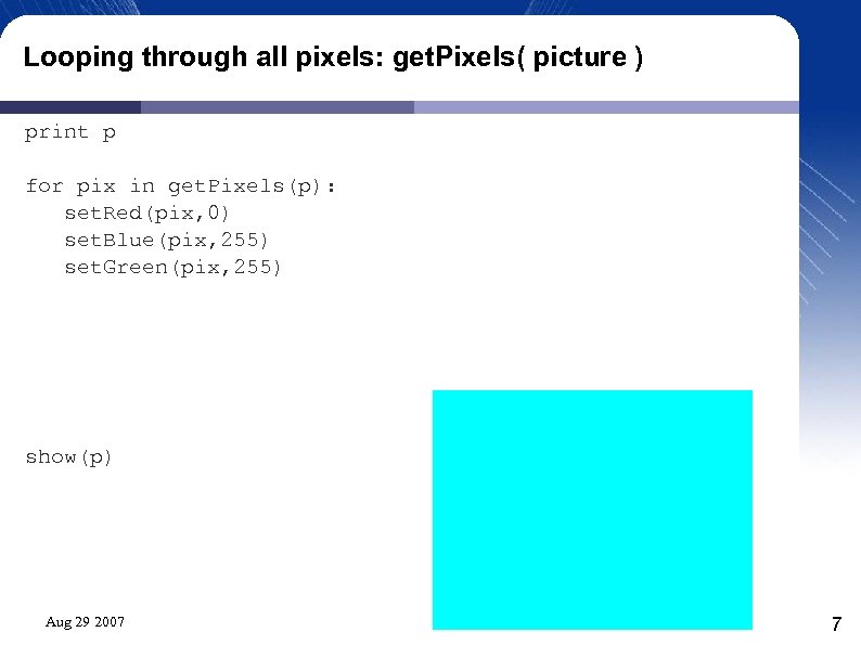 Looping through all pixels: get. Pixels( picture ) print p for pix in get.
