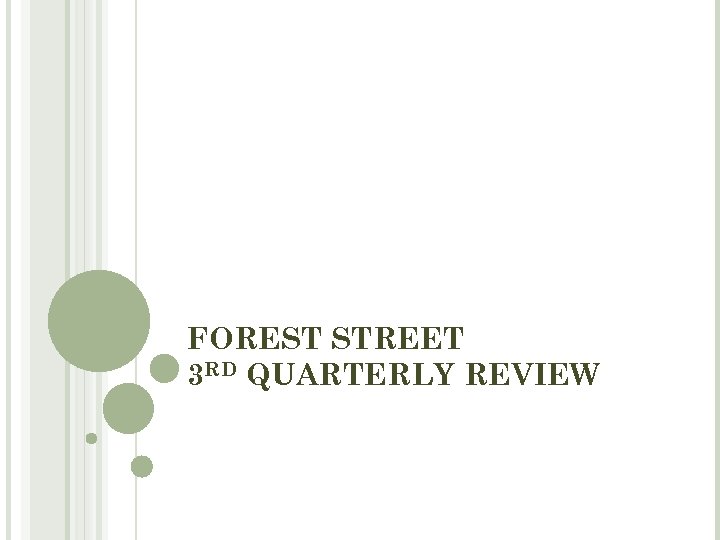FOREST STREET 3 RD QUARTERLY REVIEW 