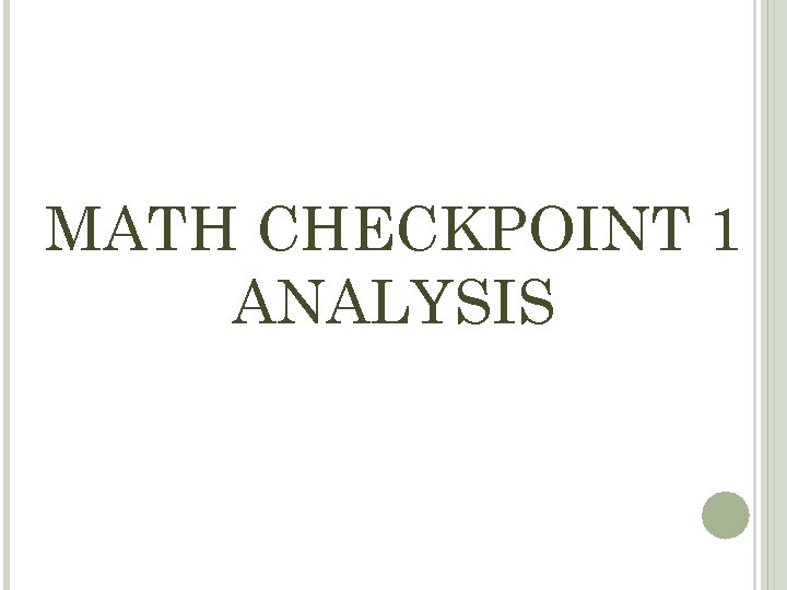 MATH CHECKPOINT 1 ANALYSIS 